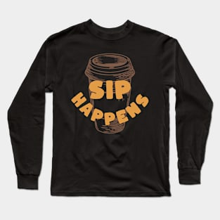 SIP HAPPENS Long Sleeve T-Shirt